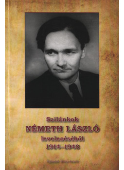 Németh Ágnes - Szilánkok Németh László levelezéséből 1914-1948 Németh Ágnes - Szilánkok Németh László levelezéséből 1914-1948, Budapest 2012 antikvár könyv