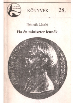 Németh László - Ha én miniszter lennék Németh László - Ha én miniszter lennék, Balatonboglár 1997 antikvár könyv