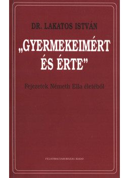 Dr. Lakatos István (szerk.) - "Gyermekeimért és érte" (Dedikált), Miskolc 2001 antikvár könyv