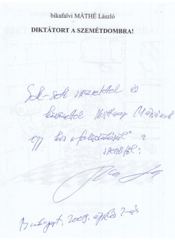 Bikafalvi Máthé László - Diktátort a szemétdombra! (dedikált), Budapest 2009 antikvár könyv