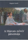 Bognár László - A Három nővér játszmája