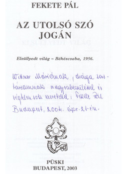Fekete Pál - Az utolsó szó jogán (dedikált) Fekete Pál - Az utolsó szó jogán (dedikált), Budapest 2003 antikvár könyv