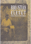 Bibó István - Bibó István (1911-1979) életút dokumentumokban