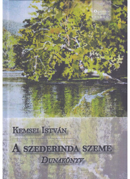 Kemsei István - A szederinda szeme - Dunakönyv Kemsei István - A szederinda szeme - Dunakönyv, Budapest 2016 antikvár könyv