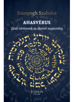 Szunyogh Szabolcs - Ahasvérus Szunyogh Szabolcs - Ahasvérus, null 2024 antikvár könyv