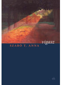 Szabó T. Anna - Vigasz