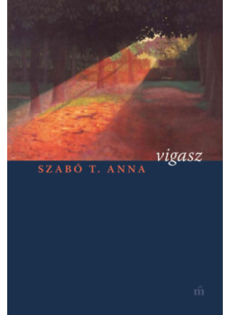 Szabó T. Anna - Vigasz Szabó T. Anna - Vigasz, Budapest 2024 antikvár könyv