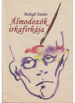 Balogh Tamás - Álmodozók irkafirkája, Budapest 2006 antikvár könyv