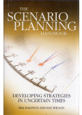 Bill Ralston,Ian Wilson - The Scenario Planning Handbook: Developing Strategies in Uncertain Times