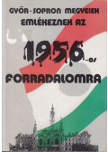 Dr. Erdélyi Iván,Bertalan János,Dr. Csincsák Endre,Grábics Frigyes,Dr. Grábics Jenő,Pális Pál,Dr. Tóth Iván - Győr-Sopron megyeiek emlékeznek az 1956 -os forradalomra
