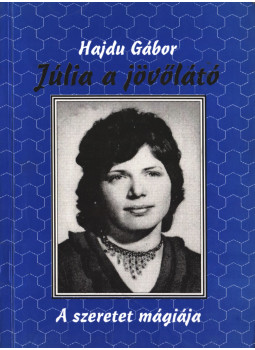 Hajdu Gábor - Júlia a jövőlátó Hajdu Gábor - Júlia a jövőlátó, Miskolc 1995 antikvár könyv