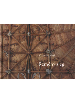 Varga Gyöngyi - Remény s ég (Dedikált) Varga Gyöngyi - Remény s ég (Dedikált), Budapest 2011 antikvár könyv