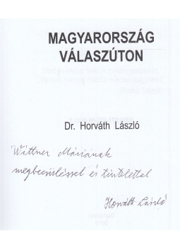 Horváth László - Magyarország válaszúton (dedikált) Horváth László - Magyarország válaszúton (dedikált), Budapest 2010 antikvár könyv