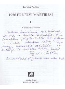 Tófalvi Zoltán - 1956 erdélyi mártírjai I. (dedikált), Marosvásárhely 2007 antikvár könyv