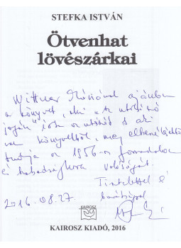 Stefka István - Ötvenhat lövészárkai (dedikált) Stefka István - Ötvenhat lövészárkai (dedikált), Budapest 2016 antikvár könyv