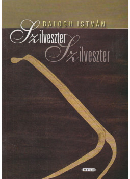 Balogh István - Szilveszter Szilveszter (dedikált), Újvidék 2007 antikvár könyv