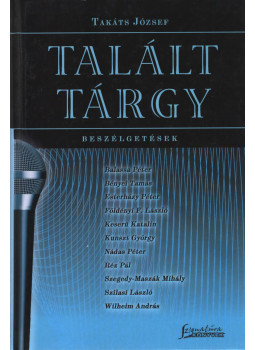 Takáts József - Talált tárgy Takáts József - Talált tárgy, Pécs 2004 antikvár könyv