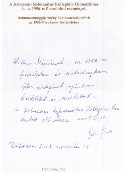 Győri L. János - A Debreceni Református Kollégium Gimnáziuma és az 1956-os forradalmi események (dedikált), Debrecen 2006 antikvár könyv