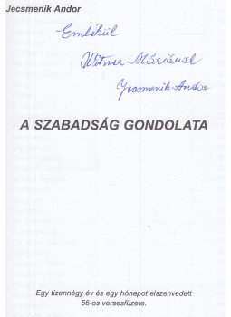 Jecsmenik Andor - A szabadság gondolata (dedikált), Salgótarján 2003 antikvár könyv