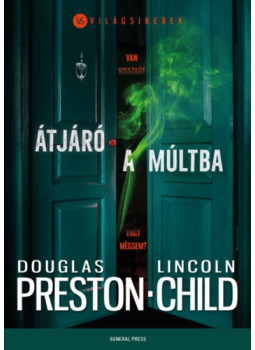 Douglas Preston, Lincoln Child - Átjáró a múltba Douglas Preston, Lincoln Child - Átjáró a múltba, null 2024 antikvár könyv