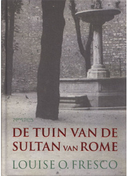 Louise O. Fresco - De Tuin van de Sultan van Rome Louise O. Fresco - De Tuin van de Sultan van Rome, Amsterdam 2005 antikvár könyv