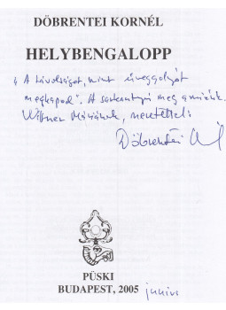 Döbrentei Kornél - Helybengalopp (dedikált) Döbrentei Kornél - Helybengalopp (dedikált), Budapest 2005 antikvár könyv