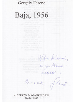 Gergely Ferenc - Baja, 1956 (dedikált) Gergely Ferenc - Baja, 1956 (dedikált), Baja 1997 antikvár könyv