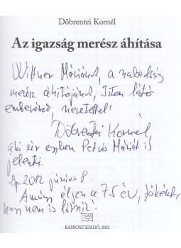 Döbrentei Kornél - Az igazság merész áhítása (dedikált) Döbrentei Kornél - Az igazság merész áhítása (dedikált), null 2012 antikvár könyv