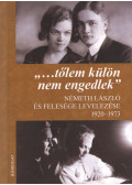 Németh Ágnes, Gál Mihály (szerkesztők) - "...tőlem külön nem engedlek" (Dedikált)