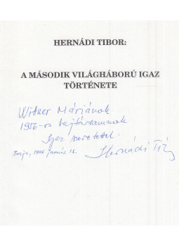 Hernádi Tibor - A második világháború igaz története (dedikált), Baja 1996 antikvár könyv