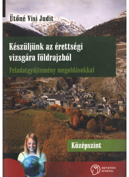 Ütőné Visi Judit - Készüljünk az érettségi vizsgára földrajzból, Budapest 2020 antikvár könyv
