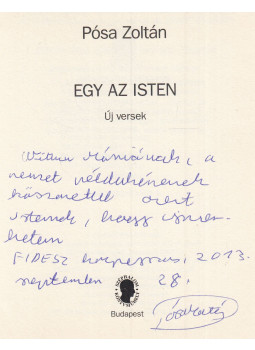 Pósa Zoltán - Egy az Isten (dedikált) Pósa Zoltán - Egy az Isten (dedikált), Budapest 2013 antikvár könyv