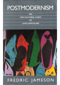 Fredric Jameson - Postmodernism or the Cultural Logic of Late Capitalism