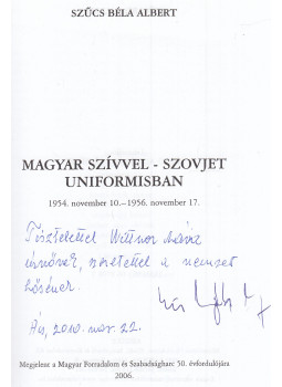 Szűcs Béla Albert - Magyar szívvel - Szovjet uniformisban (dedikált), Budapest 2006 antikvár könyv