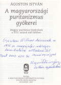 Ágoston István - A magyarországi puritanizmus gyökerei (dedikált)