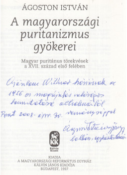 Ágoston István - A magyarországi puritanizmus gyökerei (dedikált), Budapest 1997 antikvár könyv