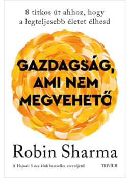 Robin Sharma - Gazdagság, ami nem megvehető Robin Sharma - Gazdagság, ami nem megvehető, null 2024 antikvár könyv