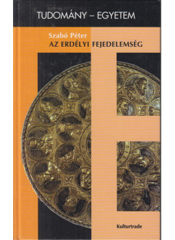 Szabó Péter - Az erdélyi fejedelemség Szabó Péter - Az erdélyi fejedelemség, Budapest 1997 antikvár könyv