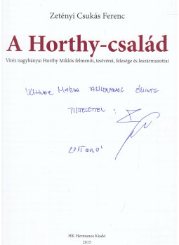 ZETÉNYI CSUKÁS FERENC - A Horthy-család (dedikált) ZETÉNYI CSUKÁS FERENC - A Horthy-család (dedikált), Szeged 2015 antikvár könyv