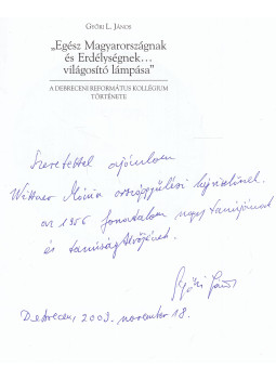 Győri L. János - "Egész Magyarországnak és Erdélységnek... világosító lámpása" (dedikált), Debrecen 2008 antikvár könyv