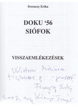 Ferenczy Erika - Doku '56 Siófok (dedikált) Ferenczy Erika - Doku '56 Siófok (dedikált), Siófok 2006 antikvár könyv