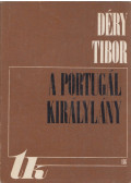 Déry Tibor - A portugál királylány