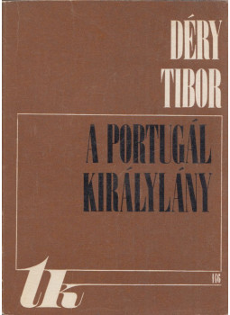 Déry Tibor - A portugál királylány Déry Tibor - A portugál királylány, Kolozsvár 1974 antikvár könyv