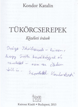 Kondor Katalin - Tükörcserepek (dedikált) Kondor Katalin - Tükörcserepek (dedikált), Budapest 2013 antikvár könyv
