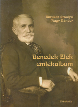 Bardócz Orsolya; Nagy Sándor - Benedek Elek emlékalbum Bardócz Orsolya; Nagy Sándor - Benedek Elek emlékalbum, Kolozsvár 2009 antikvár könyv