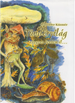 Milhoffer Kázmér - Tündérvilág (dedikált), null 2016 antikvár könyv