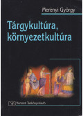 Merényi György - Tárgykultúra, környezetkultúra