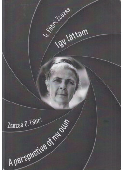G. Fábri Zsuzsa - Így láttam - A perspective of my own G. Fábri Zsuzsa - Így láttam - A perspective of my own, Budapest 2015 antikvár könyv