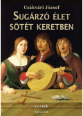 Csákvári József - Sugárzó élet sötét keretben