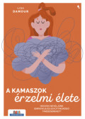 Lisa Damour - A kamaszok érzelmi élete